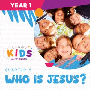 Charis Kids Curriculum Who Is Jesus