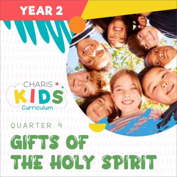 Charis Kids Curriculum Year 2 Quarter 4 - Gifts of The Holy Spirit