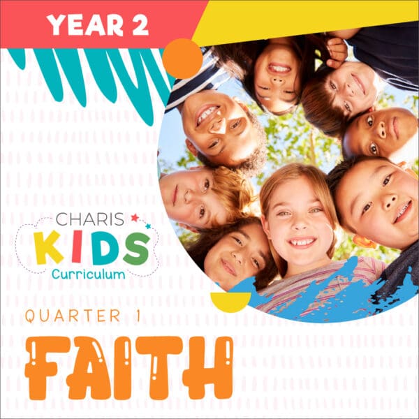 Charis Kids Curriculum Year 2 Quarter 1 - Faith