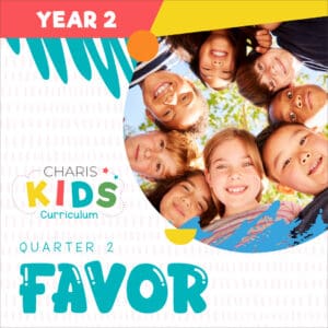 Charis Kids Curriculum Year 2 Quarter 2 - Favor