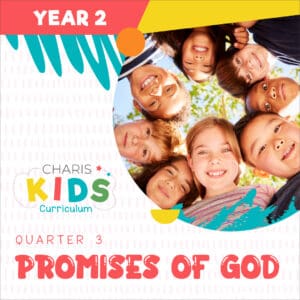 Charis Kids Curriculum Year 2 Quarter 3 - Promises of God