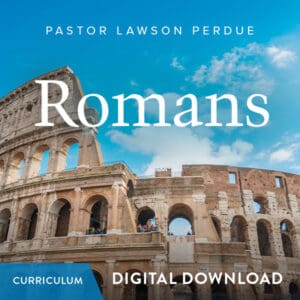 Romans Curriculum – Pastor Lawson Perdue